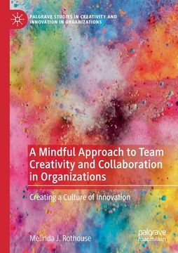 portada A Mindful Approach to Team Creativity and Collaboration in Organizations: Creating a Culture of Innovation 