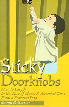 portada sticky doorknobs: how to laugh in the face of chaos & assorted tales from a frazzled dad (en Inglés)