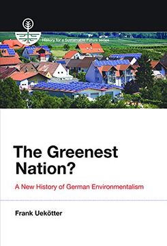 portada The Greenest Nation?: A New History of German Environmentalism (History for a Sustainable Future)