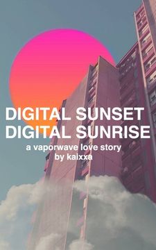 portada Digital Sunset Digital Sunrise: a vaporwave love story (in English)