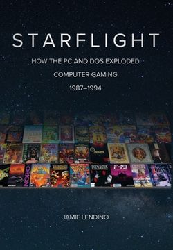 portada Starflight: How the PC and DOS Exploded Computer Gaming 1987-1994 (en Inglés)