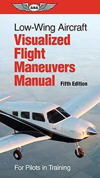 portada Low-Wing Aircraft Visualized Flight Maneuvers Manual: For Pilots in Training (in English)