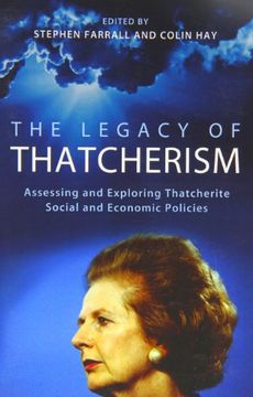 portada The Legacy of Thatcherism: Assessing and Exploring Thatcherite Social and Economic Policies (British Academy Original Paperbacks)