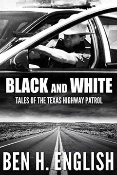 portada Black and White: Tales of the Texas Highway Patrol (en Inglés)