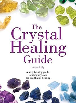 portada The Crystal Healing Guide: A step-by-step guide to using crystals for health and healing (Healing Guides)