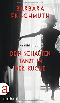 portada Dein Schatten Tanzt in der Küche: Erzählungen (en Alemán)