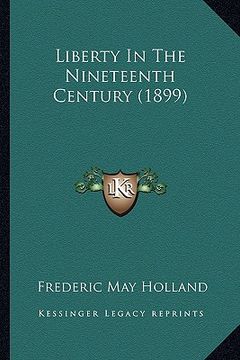 portada liberty in the nineteenth century (1899) (en Inglés)