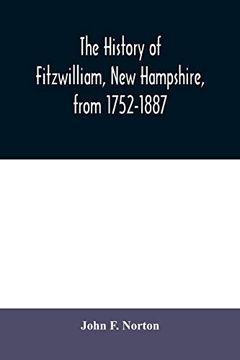 portada The History of Fitzwilliam, new Hampshire, From 1752-1887 (en Inglés)