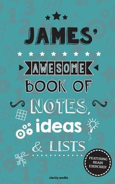portada James' Awesome Book Of Notes, Lists & Ideas: Featuring brain exercises! (en Inglés)