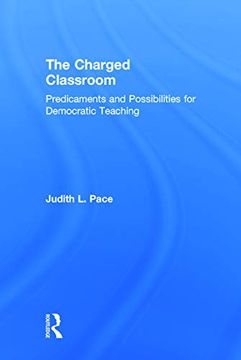 portada The Charged Classroom: Predicaments and Possibilities for Democratic Teaching (100 key Points)