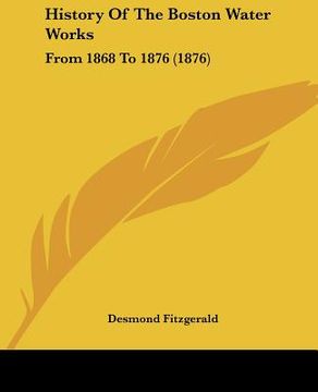 portada history of the boston water works: from 1868 to 1876 (1876) (in English)