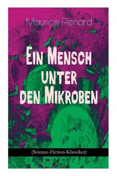 portada Ein Mensch unter den Mikroben (Science-Fiction-Klassiker): One of the First Locked-Room Mystery Crime Novel Featuring the Young Journalist and Amateur (en Inglés)