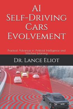 portada AI Self-Driving Cars Evolvement: Practical Advances in Artificial Intelligence and Machine Learning (en Inglés)