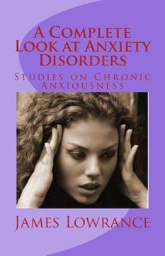 portada A Complete Look at Anxiety Disorders: Studies on Chronic Anxiousness (en Inglés)