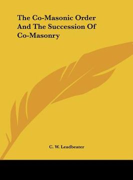 portada the co-masonic order and the succession of co-masonry (en Inglés)