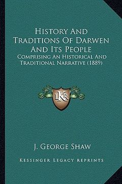 portada history and traditions of darwen and its people: comprising an historical and traditional narrative (1889) (en Inglés)