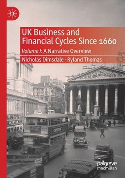 portada UK Business and Financial Cycles Since 1660: Volume I: A Narrative Overview (en Inglés)
