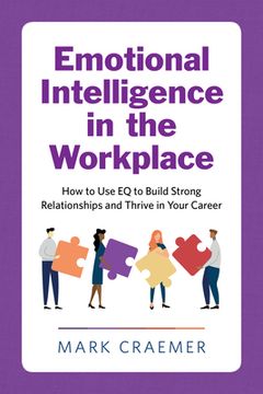 portada Emotional Intelligence in the Workplace: How to use eq to Build Strong Relationships and Thrive in Your Career (in English)
