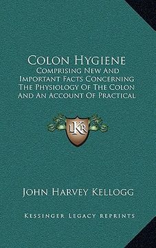 portada colon hygiene: comprising new and important facts concerning the physiology of the colon and an account of practical and successful m