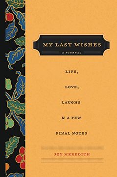 portada My Last Wishes: A Journal of Life, Love, Laughs, & a few Final Notes (en Inglés)