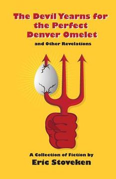 portada The Devil Yearns for the Perfect Denver Omelet and Other Revelations (en Inglés)