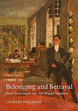 portada Belonging and Betrayal: How Jews Made the art World Modern (en Inglés)