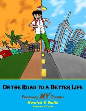portada On the Road to a Better Life: Following MY Dreams (en Inglés)