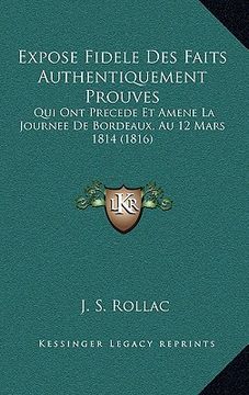 portada Expose Fidele Des Faits Authentiquement Prouves: Qui Ont Precede Et Amene La Journee De Bordeaux, Au 12 Mars 1814 (1816) (en Francés)