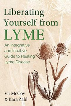 portada Liberating Yourself From Lyme: An Integrative and Intuitive Guide to Healing Lyme Disease (en Inglés)