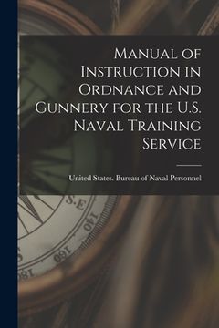 portada Manual of Instruction in Ordnance and Gunnery for the U.S. Naval Training Service (in English)