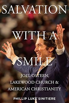 portada Salvation with a Smile: Joel Osteen, Lakewood Church, and American Christianity