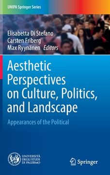 portada Aesthetic Perspectives on Culture, Politics, and Landscape: Appearances of the Political (en Inglés)