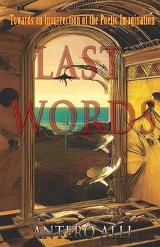 portada Last Words: Towards an Insurrection of the Poetic Imagination (in English)