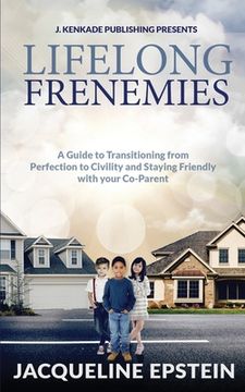 portada Lifelong Frenemies: A Guide to Transitioning from Perfection to Civility and Staying Friendly with your Co-Parent (en Inglés)