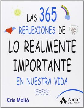 Las 365 Reflexiones de lo Realmente Importante en Nuestra Vida (Habilidades Personales)