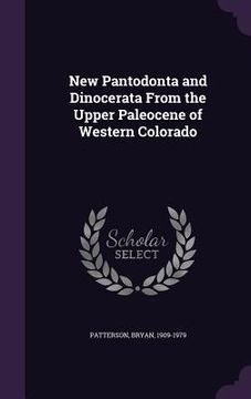 portada New Pantodonta and Dinocerata From the Upper Paleocene of Western Colorado (en Inglés)