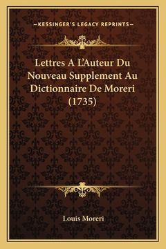 portada Lettres A L'Auteur Du Nouveau Supplement Au Dictionnaire De Moreri (1735) (in French)