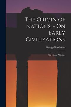 portada The Origin of Nations. - On Early Civilizations: On Ethnic Affinities (in English)