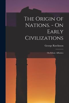 portada The Origin of Nations. - On Early Civilizations: On Ethnic Affinities