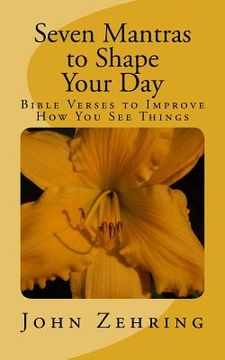 portada Seven Mantras to Shape Your Day: Bible Verses to Improve How You See Things (en Inglés)