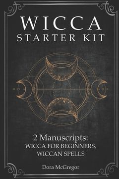 portada Wicca Starter Kit: 2 Manuscripts: Wicca for Beginner, Wiccan Spells (en Inglés)