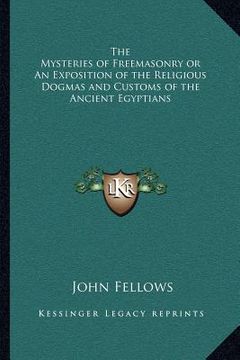 portada the mysteries of freemasonry or an exposition of the religious dogmas and customs of the ancient egyptians (en Inglés)