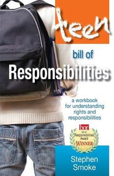 portada The Teen Bill of Responsibilities: A Workbook for Understanding Rights and Responsibilities (en Inglés)
