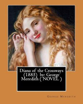 portada Diana of the Crossways (1885) by: George Meredith ( NOVEL ) (en Inglés)