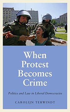 portada When Protest Becomes Crime: Politics and law in Liberal Democracies (Anthropology, Culture and Society) (en Inglés)