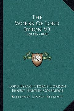 portada the works of lord byron v3: poetry (1898) (en Inglés)