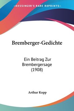 portada Bremberger-Gedichte: Ein Beitrag Zur Brembergersage (1908) (en Alemán)
