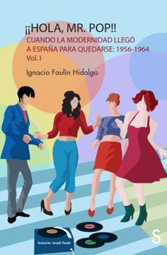 portada Hola mr. Pop!   Cuando la Modernidad Llegó a España Para Quedarse (1956-1964) (Sílex Música)