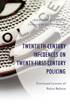 portada Twentieth-Century Influences on Twenty-First-Century Policing: Continued Lessons of Police Reform, Revised Edition