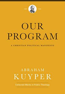 portada Our Program: A Christian Political Manifesto (Abraham Kuyper Collected Works in Public Theology)